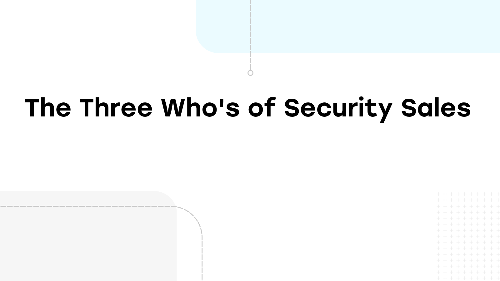 The Three Who’s of Security Sales