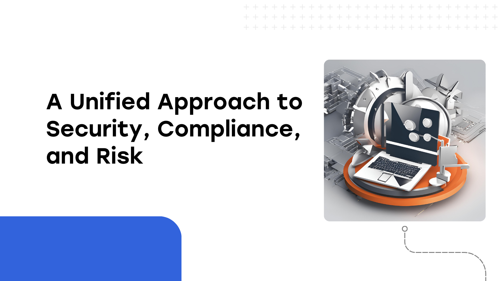 Breaking Down Silos: Why Enterprises Need a Unified Approach to Security, Compliance, and Risk